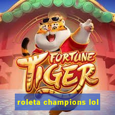 roleta champions lol